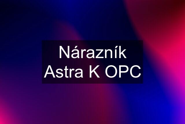 Nárazník Astra K OPC