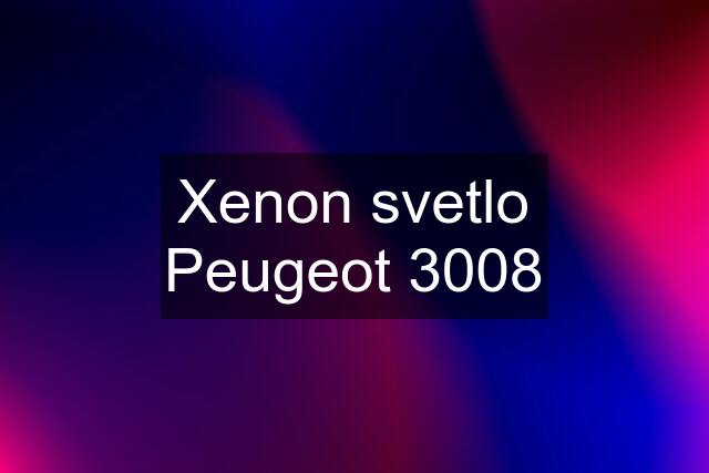 Xenon svetlo Peugeot 3008