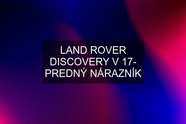 LAND ROVER DISCOVERY V 17- PREDNÝ NÁRAZNÍK