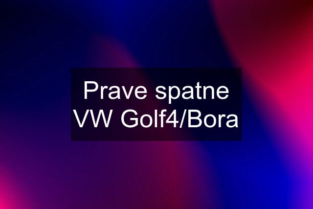 Prave spatne VW Golf4/Bora