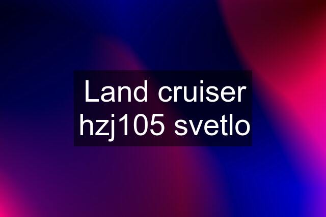 Land cruiser hzj105 svetlo