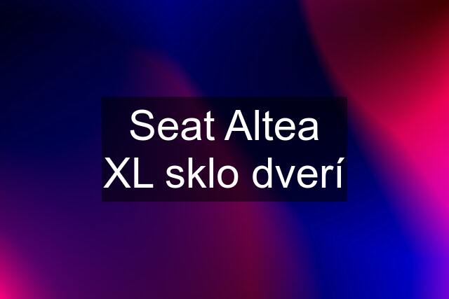 Seat Altea XL sklo dverí