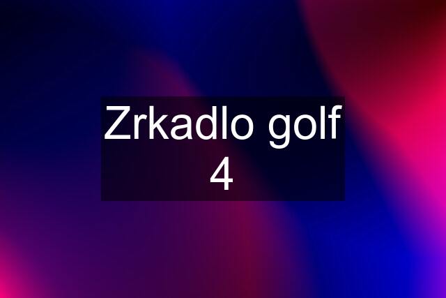 Zrkadlo golf 4