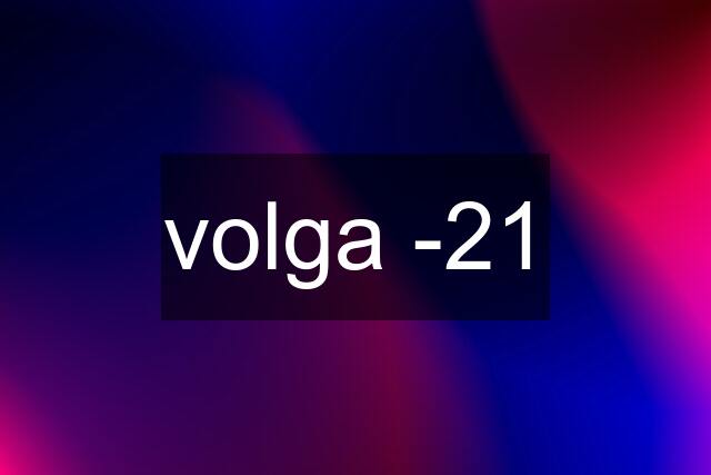 volga -21