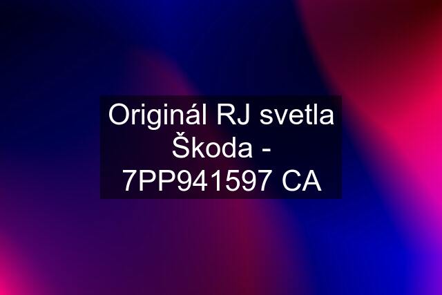 Originál RJ svetla Škoda - 7PP941597 CA