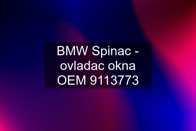 BMW Spinac - ovladac okna OEM 9113773