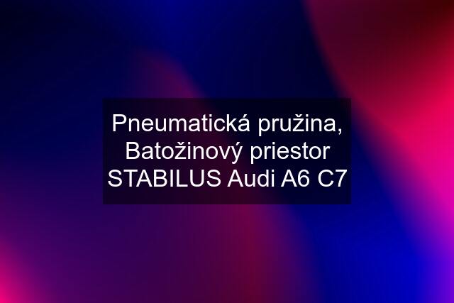 Pneumatická pružina, Batožinový priestor STABILUS Audi A6 C7