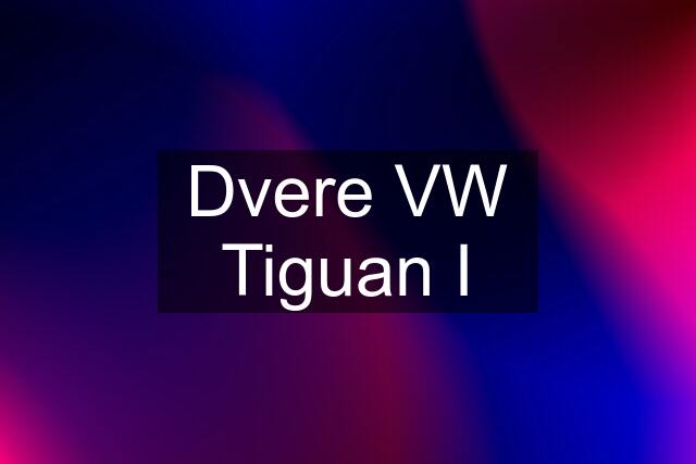 Dvere VW Tiguan I