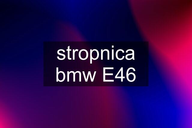 stropnica bmw E46