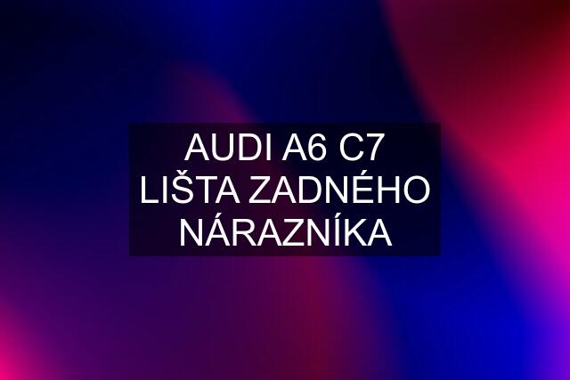 AUDI A6 C7 LIŠTA ZADNÉHO NÁRAZNÍKA