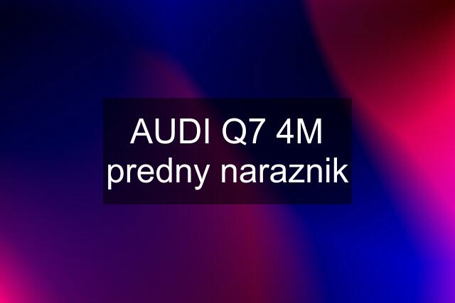 AUDI Q7 4M predny naraznik