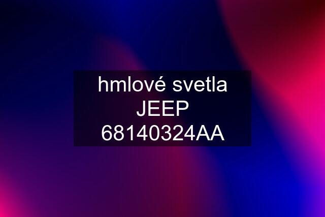 hmlové svetla JEEP 68140324AA