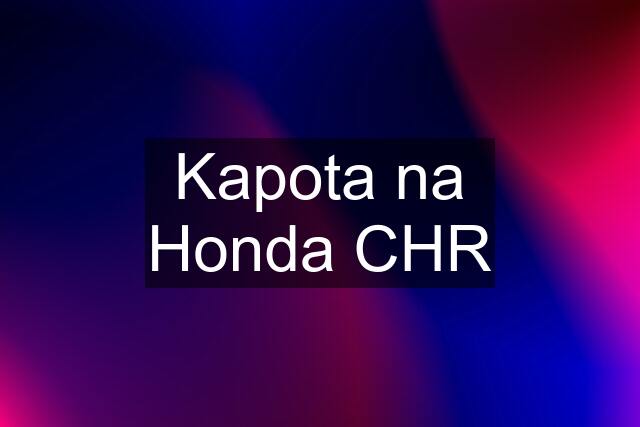 Kapota na Honda CHR