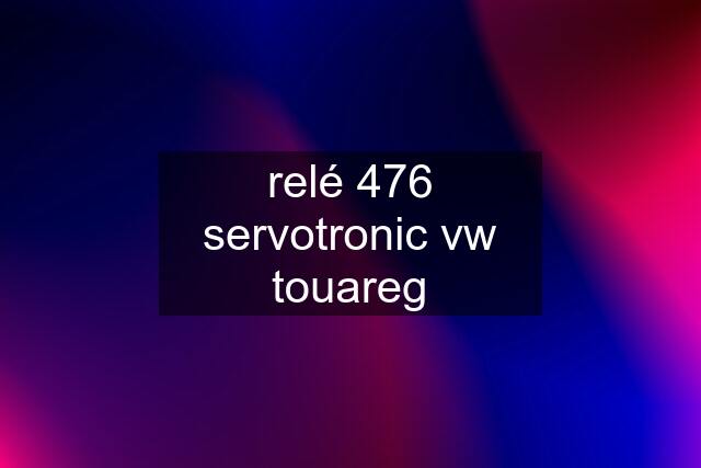 relé 476 servotronic vw touareg