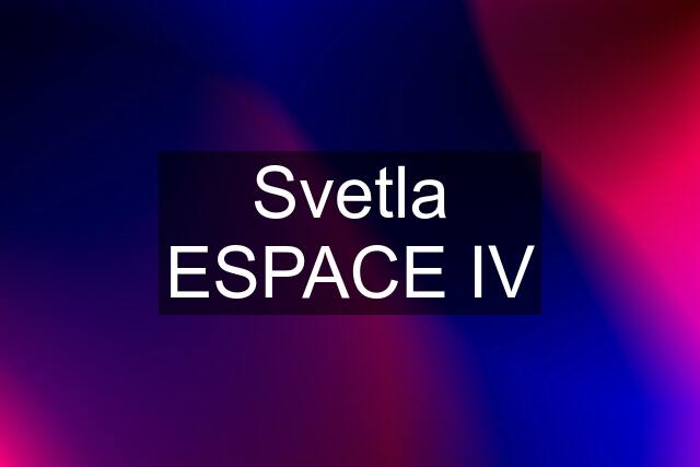 Svetla ESPACE IV