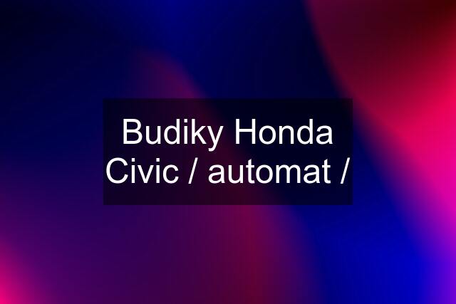 Budiky Honda Civic / automat /