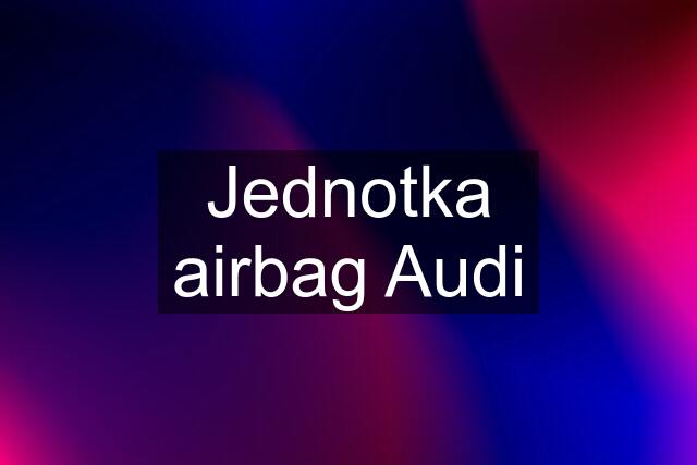 Jednotka airbag Audi