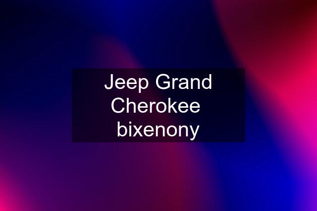 Jeep Grand Cherokee  bixenony