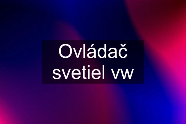 Ovládač svetiel vw