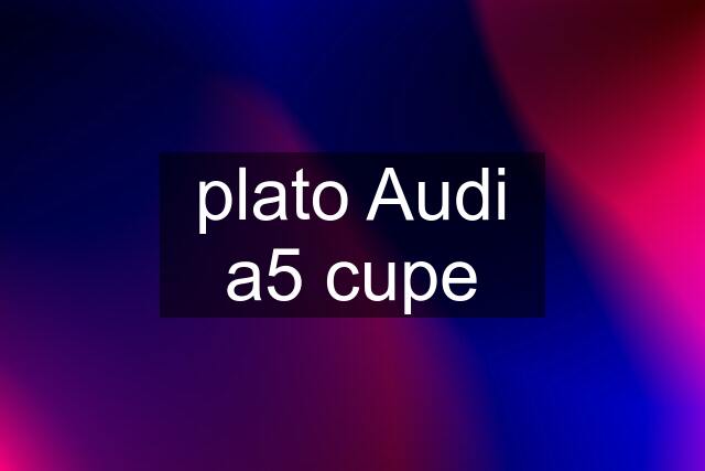 plato Audi a5 cupe