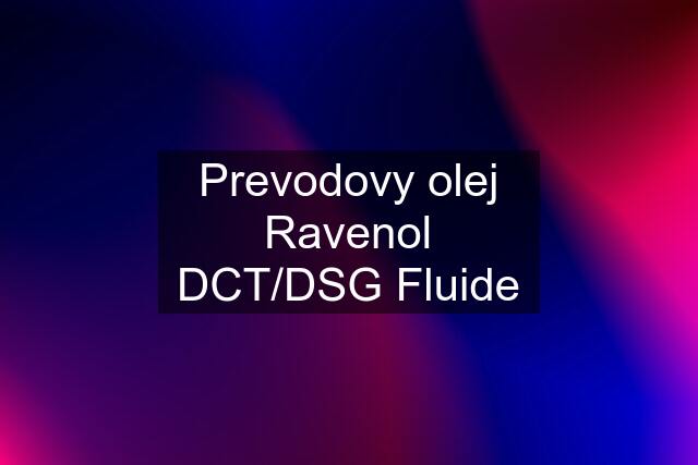 Prevodovy olej Ravenol DCT/DSG Fluide