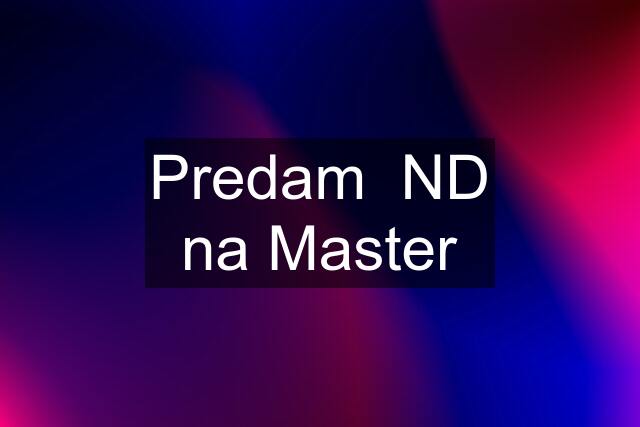 Predam  ND na Master