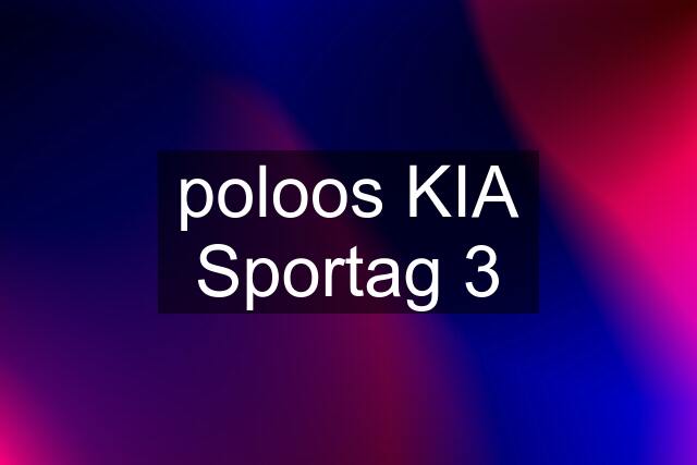 poloos KIA Sportag 3