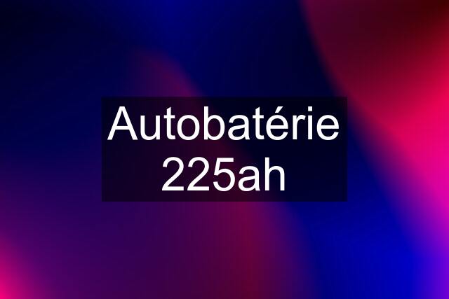 Autobatérie 225ah