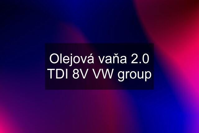 Olejová vaňa 2.0 TDI 8V VW group