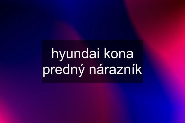 hyundai kona predný nárazník