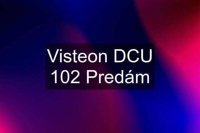 Visteon DCU 102 Predám