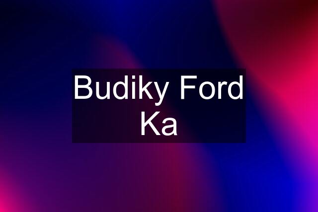 Budiky Ford Ka