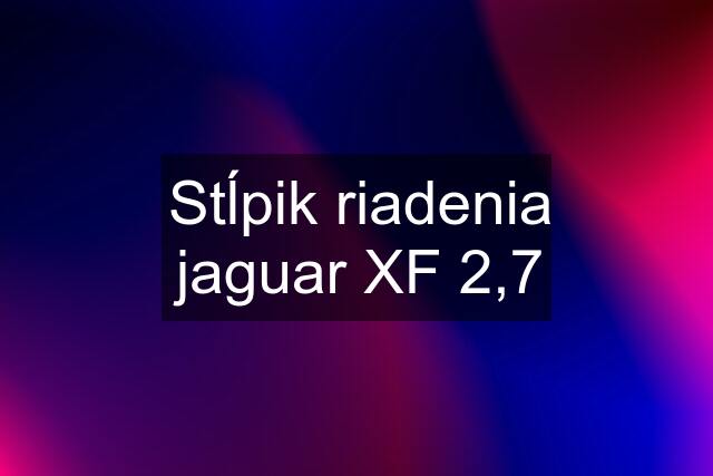 Stĺpik riadenia jaguar XF 2,7