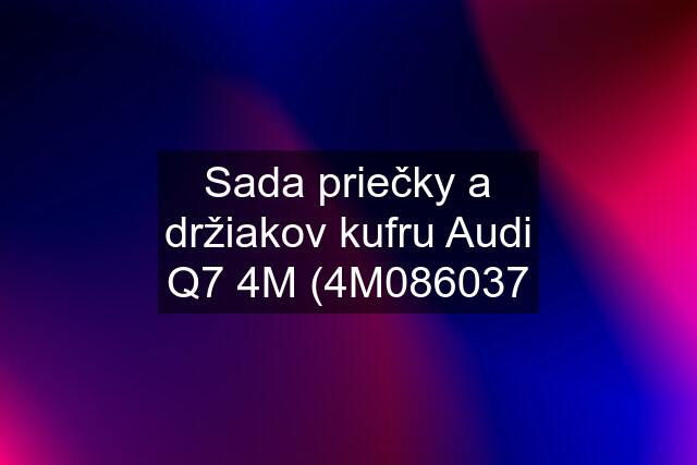 Sada priečky a držiakov kufru Audi Q7 4M (4M086037