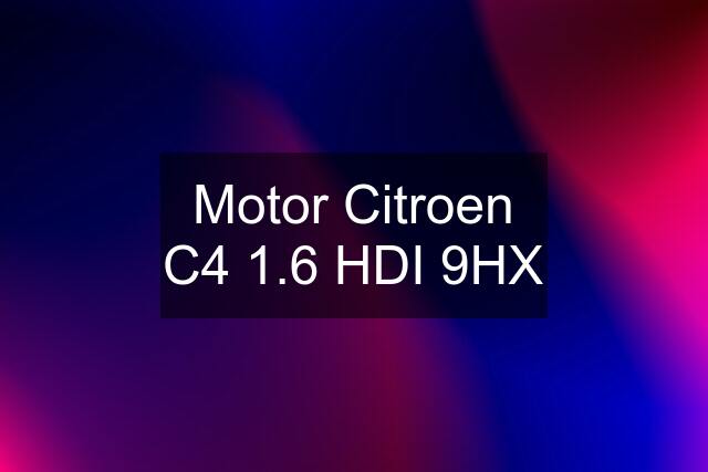 Motor Citroen C4 1.6 HDI 9HX