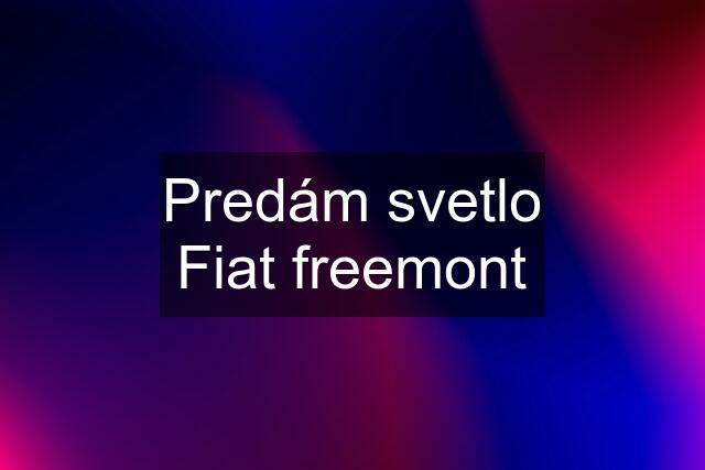 Predám svetlo Fiat freemont