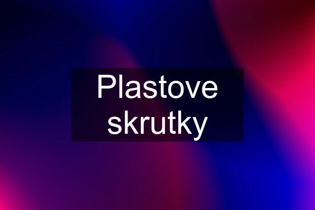 Plastove skrutky