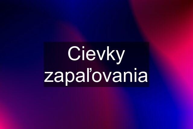 Cievky zapaľovania