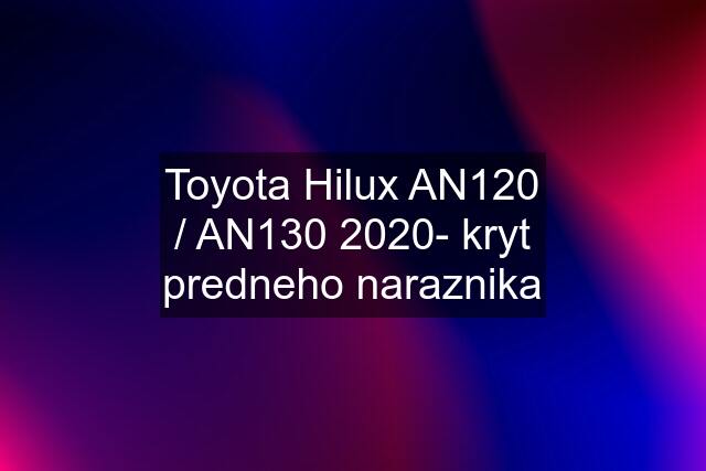 Toyota Hilux AN120 / AN130 2020- kryt predneho naraznika