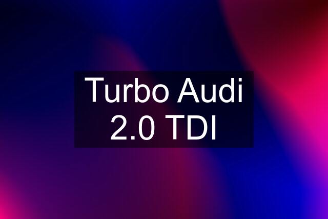 Turbo Audi 2.0 TDI