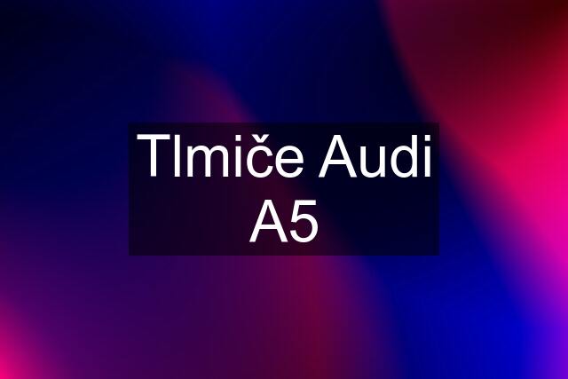 Tlmiče Audi A5