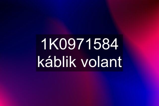 1K0971584 káblik volant