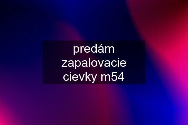 predám zapalovacie cievky m54