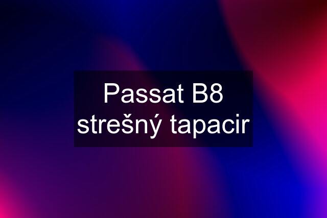 Passat B8 strešný tapacir