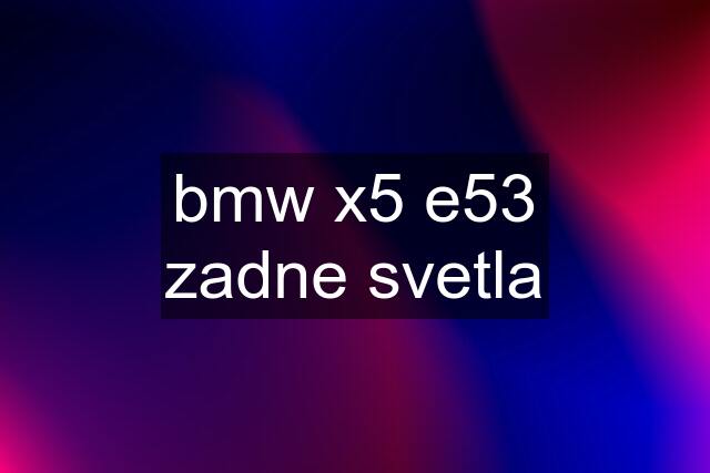 bmw x5 e53 zadne svetla