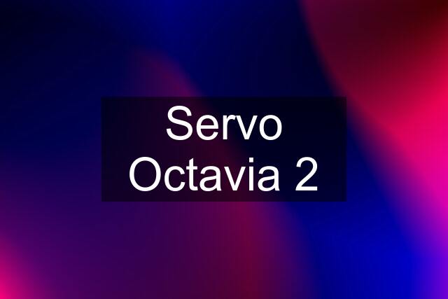 Servo Octavia 2