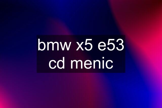 bmw x5 e53 cd menic