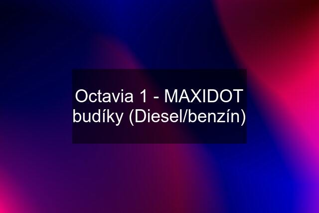 Octavia 1 - MAXIDOT budíky (Diesel/benzín)