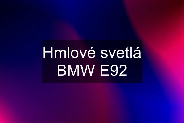 Hmlové svetlá BMW E92