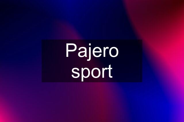 Pajero sport